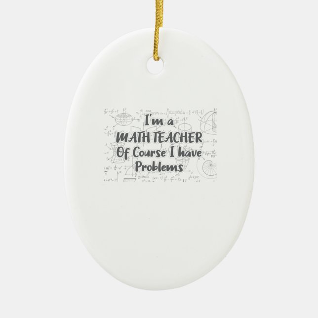 Middle School Math Teacher Of Course Have Problems Ceramic Tree Decoration (Front)