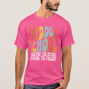 Middle School Teacher Educator Teach Life T-Shirt