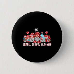 Middle School Teacher Job Christmas Gnome Ck To Sc 6 Cm Round Badge
