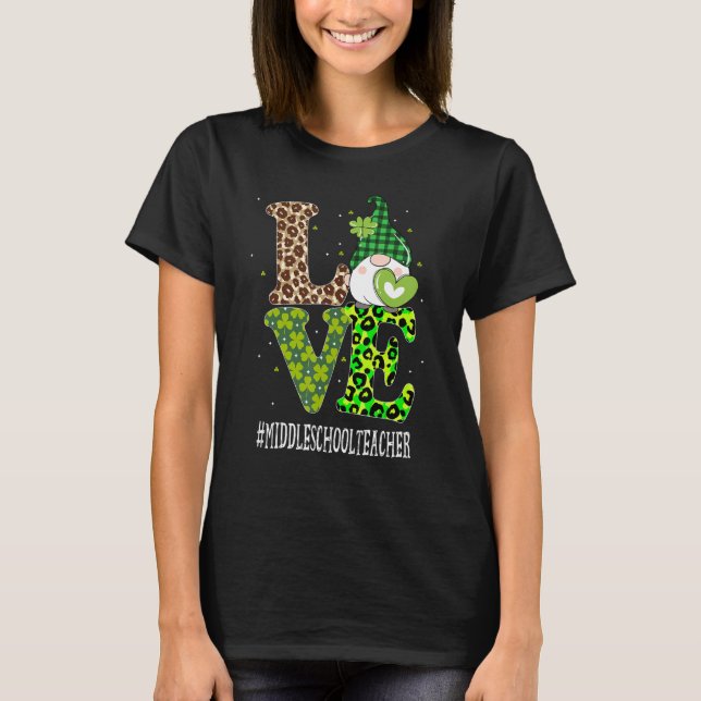 Middle School Teacher Love St Patricks Day Gnome L T-Shirt (Front)
