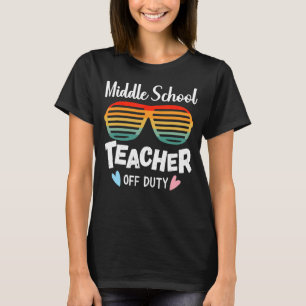 Middle School Teacher Off Duty Sunglasses Last Day T-Shirt