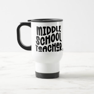 Middle School Teacher Typography Design Travel Mug