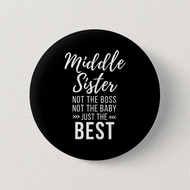 Middle Sister Crazy Funny Sister Quotes Matching S 6 Cm Round Badge (Front)