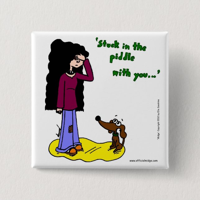 Midge "Stuck In The Piddle With You" Button (Front)