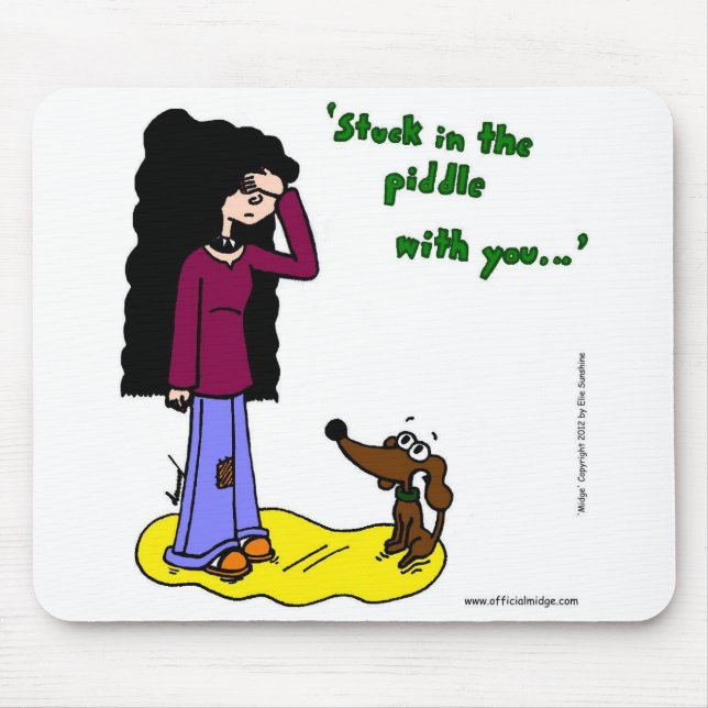 Midge "Stuck In The Piddle With You" Mousepad (Front)