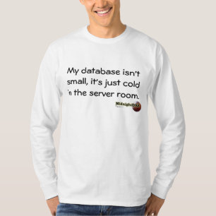 MidnightDBA: My database isn't small, it's just... T-Shirt
