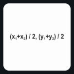 Midpoint Formula Math Mathematical Physics Square Sticker<br><div class="desc">I love Math Physics and Science. A must for every math lover,  math student,  math teacher. A perfect match for nerds and geeks. Good for the young and the old. Midpoint Formula.</div>