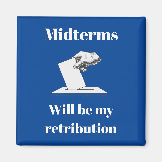 Midterms Will Be My Retribution Magnet (Front)