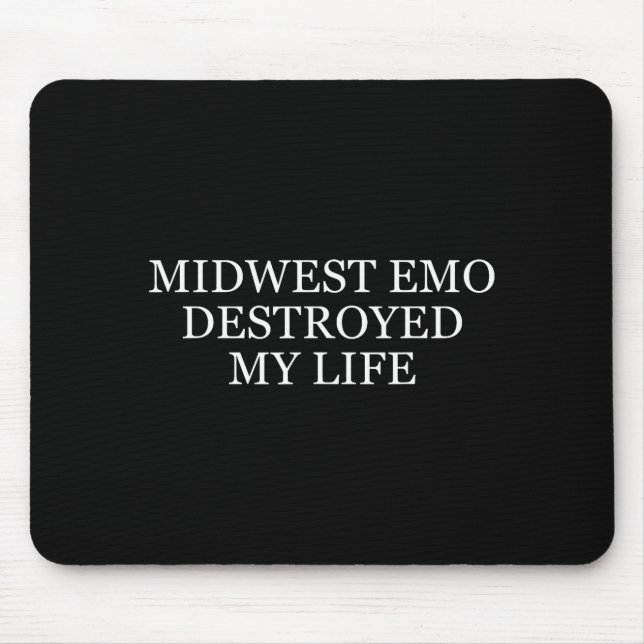 Midwest Emo Destroyed My Life Funny Emo Quote  Mouse Mat (Front)