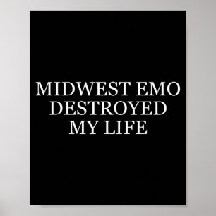 Midwest Emo Destroyed My Life Funny Emo Quote  Poster