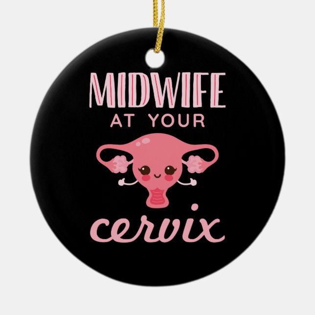 Midwife At Your Cervix Midwives Midwifery Ceramic Tree Decoration (Front)