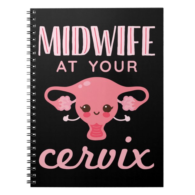 Midwife At Your Cervix Midwives Midwifery Notebook (Front)