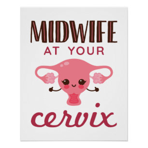 Midwife at Your Cervix Midwives Midwifery Poster