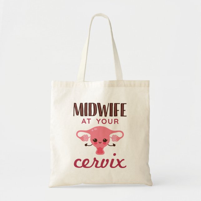 Midwife at Your Cervix Midwives Midwifery Tote Bag (Front)