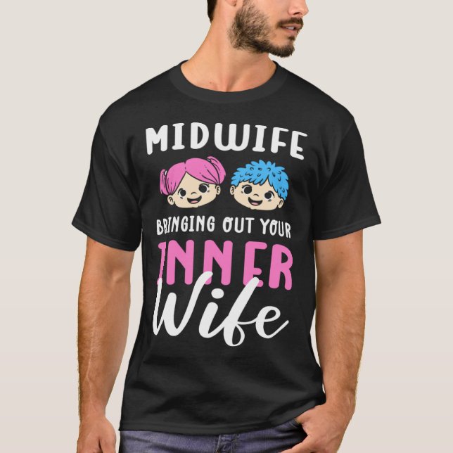 Midwife Bringing Out The Inner Child OB Nurse T-Shirt (Front)