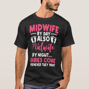 Midwife By Day Night Labour Birth Obstetrician Nur T-Shirt