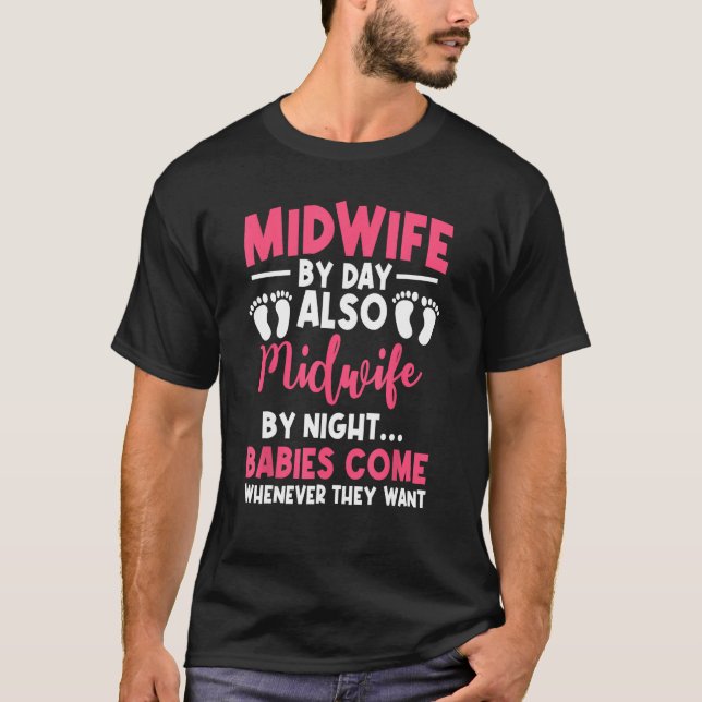 Midwife By Day Night Labour Birth Obstetrician Nur T-Shirt (Front)