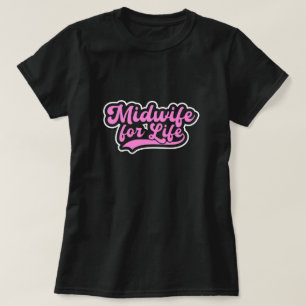 Midwife for Life Labour and Delivery Gift T-Shirt