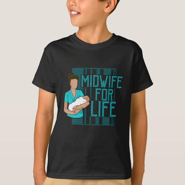 Midwife For Life Midwife Gift Idea T-Shirt (Front)
