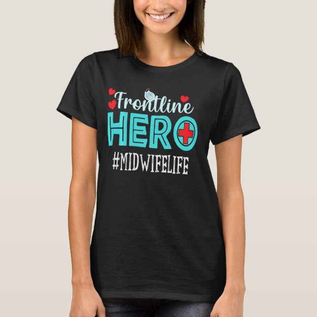 Midwife Frontline Hero Essential Workers Appreciat T-Shirt (Front)