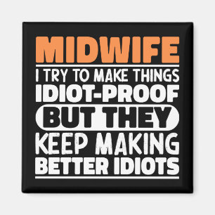 Midwife I Try To Make Things Funny Sayings Midwife Magnet