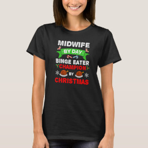 Midwife Nurse Binge Eater Food Xmas Christmas Holi T-Shirt