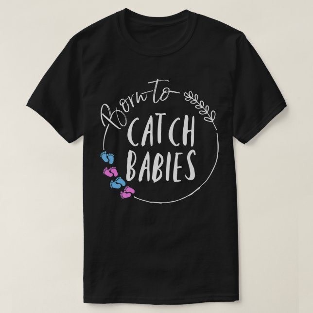 Midwife Nurse Born To Catch Babies Doulas Baby Cat T-Shirt (Design Front)