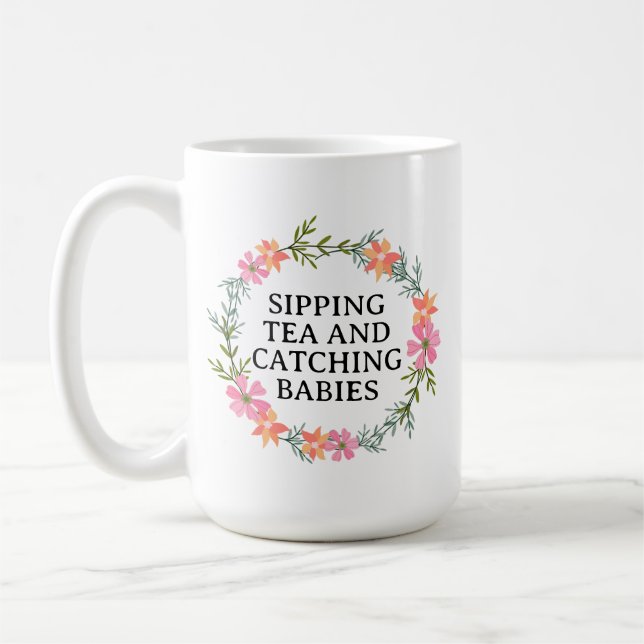 Midwife, OB Nurse SIPPING TEA AND CATCHING BABIES. Coffee Mug (Left)