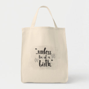 Midwife or doula gift - unless I'm at a birth Tote Bag