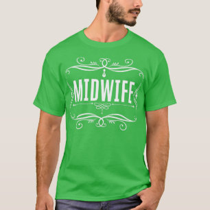 Midwifery Birthing Support Baby Catcher Midwife T-Shirt