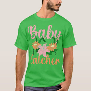 Midwifery Flowers Baby Catcher Birthing Support Mi T-Shirt
