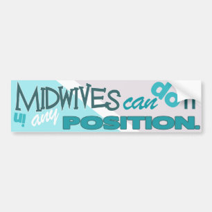 Midwives Can Do It In Any Position. Bumper Sticker