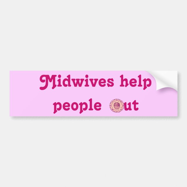 Midwives Help People Out Bumper Sticker (Front)