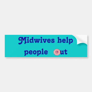 Midwives help people out, version 2 bumper sticker