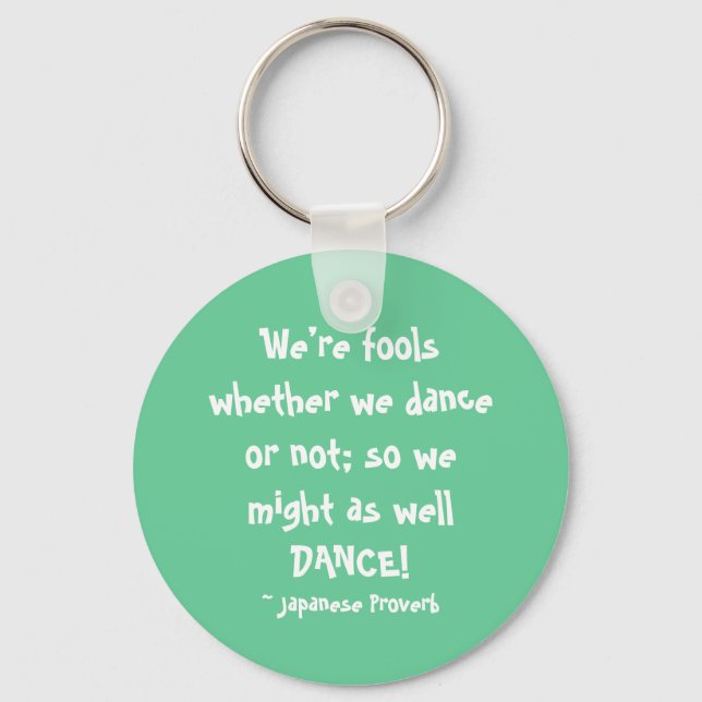 Might as well DANCE! - keychain (Front)
