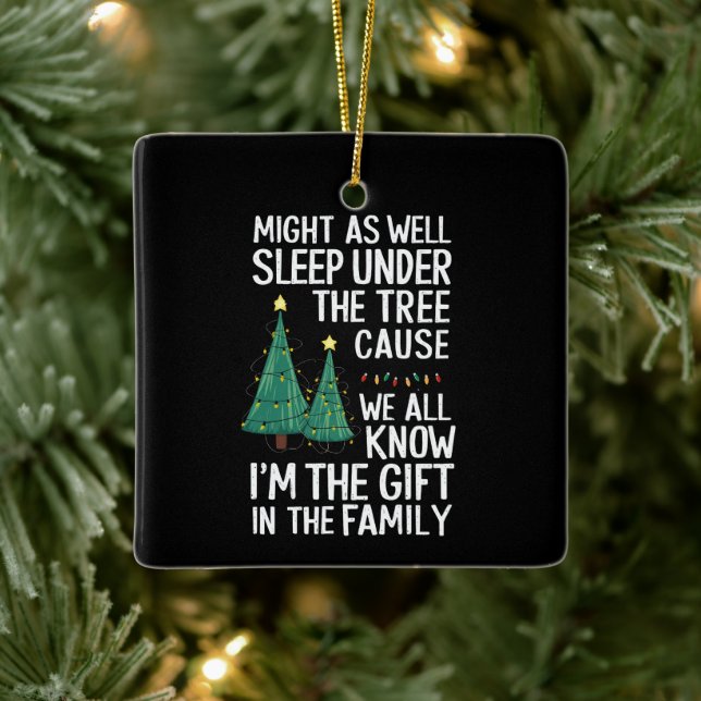 Might As Well Sleep Under The Tree Christmas Gift Ceramic Ornament (Tree)