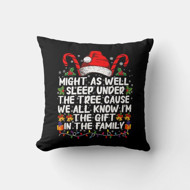 Might As Well Sleep Under The Tree Christmas Gift Cushion (Front)