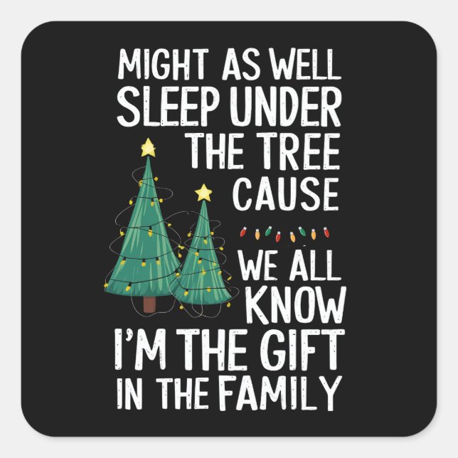 Might As Well Sleep Under The Tree Christmas Gift Square Sticker (Front)