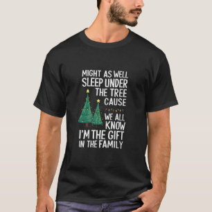 Might As Well Sleep Under The Tree Christmas Gift T-Shirt