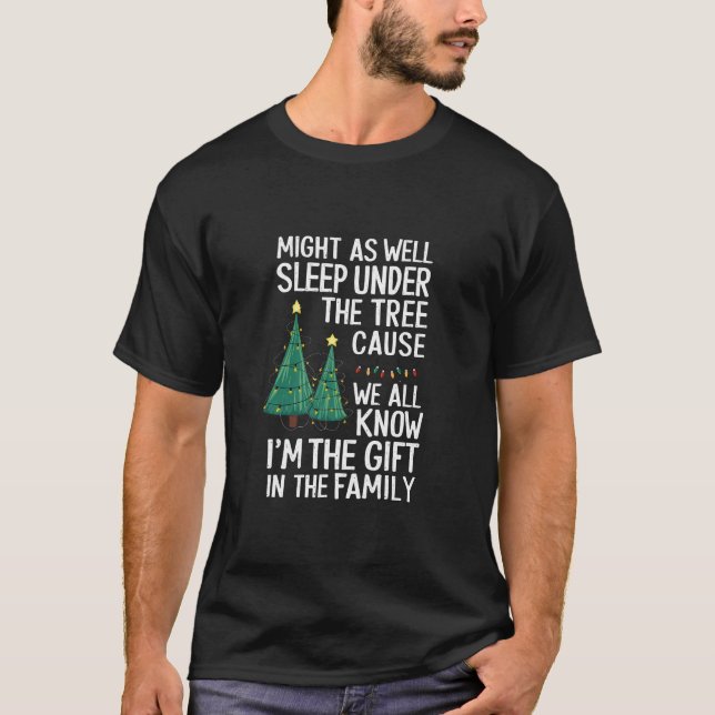 Might As Well Sleep Under The Tree Christmas Gift T-Shirt (Front)