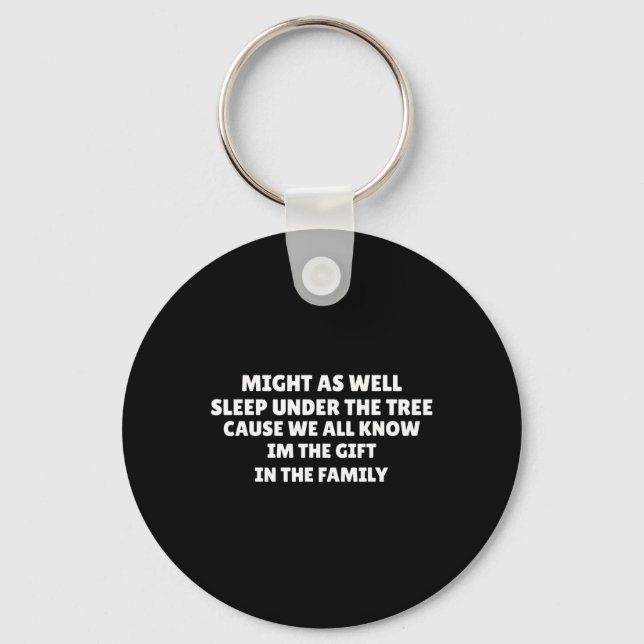 Might As Well Sleep Under The Tree Favorite Child  Key Ring (Front)