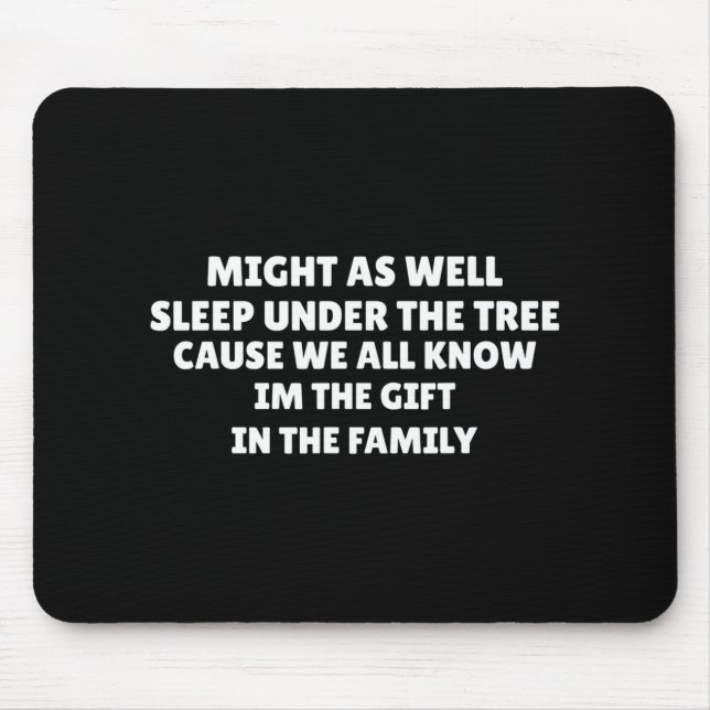 Might As Well Sleep Under The Tree Favorite Child  Mouse Mat (Front)