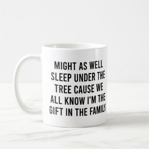 Might As Well Sleep Under The Tree Gift Family Coffee Mug
