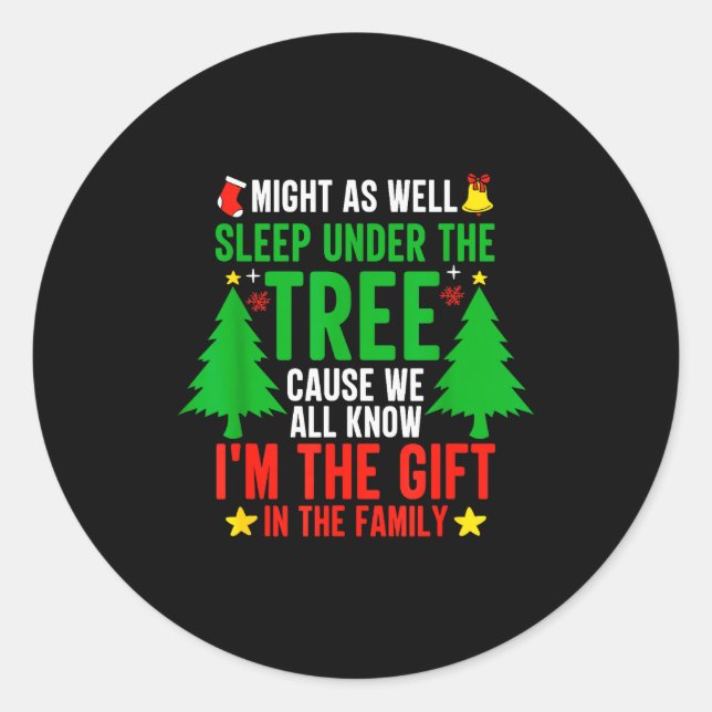 Might As Well Sleep Under The Tree Shirt Christmas Classic Round Sticker (Front)