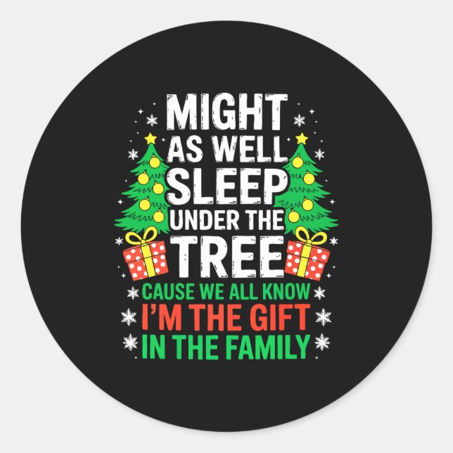 Might As Well Sleep Under The Tree Shirt Christmas Classic Round Sticker (Front)