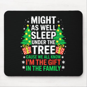 Might As Well Sleep Under The Tree Shirt Christmas Mouse Mat