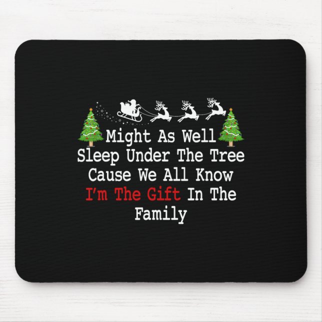 Might As Well Sleep Under Tree Cause We All Know F Mouse Mat (Front)