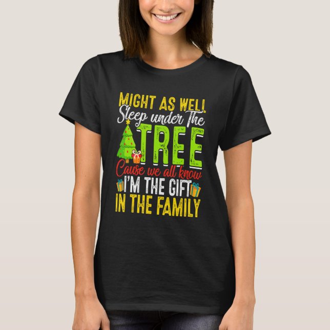 Might   As Well Sleep Under Tree   Christmas T-Shirt (Front)