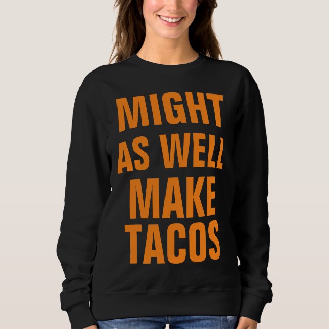 Might As Well Sweatshirt (Front)