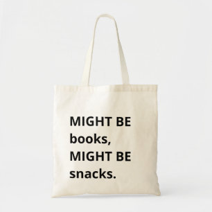 Might Be Books, Might Be Snacks Tote Bag, Snack Lo Bag